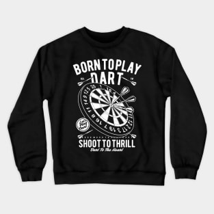 Dart Player Dart Board Born To Play Darts Shirt Crewneck Sweatshirt